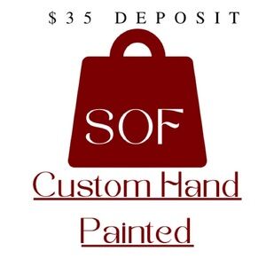 $35 deposit for a hand painted custom piece